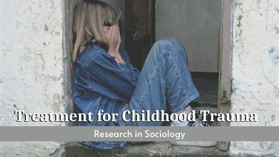 Treatment for Childhood Trauma: Research in Sociology