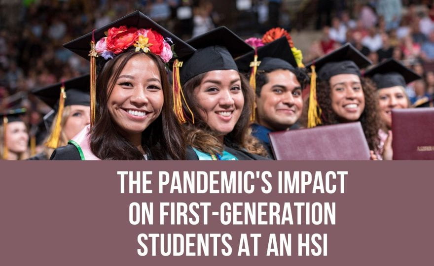The Pandemic’s Impact on First-Generation Students at an HSI